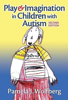 Play and Imagination in Children with Autism by Wolfberg, Pamela J.