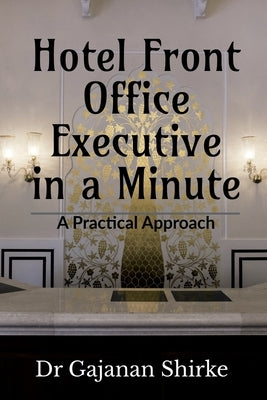 Hotel Front Office Executive in a Minute by Gajanan