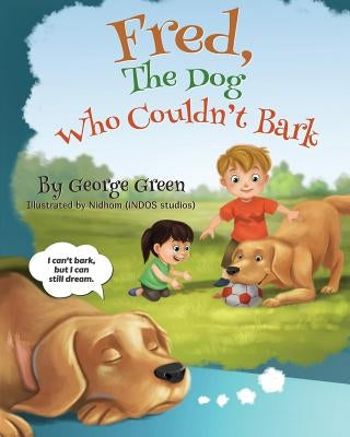 Fred, The Dog Who Couldn't Bark by Green, George