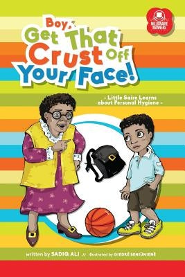 Boy, Get That Crust Off Your Face! by Ali, Sadiq a.