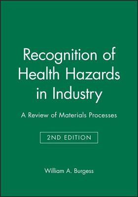Recognition of Health Hazards in Industry: A Review of Materials Processes by Burgess, William A.