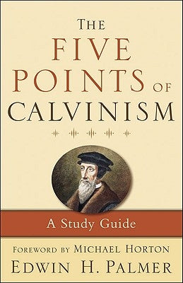 The Five Points of Calvinism: A Study Guide by Palmer, Edwin H.
