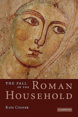 The Fall of the Roman Household by Cooper, Kate