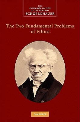 The Two Fundamental Problems of Ethics by Schopenhauer, Arthur