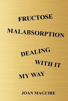 Fructose Malabsorption Dealing With It My Way Large Print by Maguire, Joan Patricia