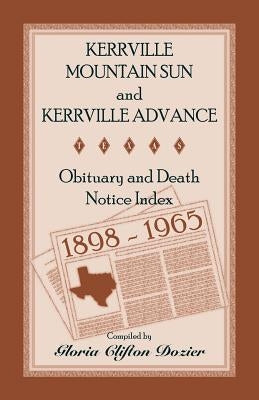 Kerrville Mountain Sun and Kerrville Advance Obituary and Death Notice Index, 1898-1965 by Dozier, Gloria Clifton