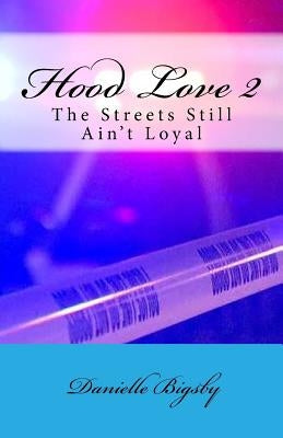 Hood Love 2: The Streets Still Ain't Loyal by Bigsby, Danielle