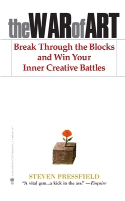 The War of Art: Break Through the Blocks and Win Your Inner Creative Battles by Pressfield, Steven