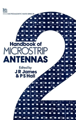 Handbook of Microstrip Antennas by James, J. R.