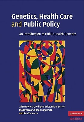 Genetics, Health Care and Public Policy by Stewart, Alison