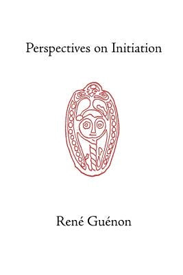 Perspectives on Initiation by Guenon, Rene