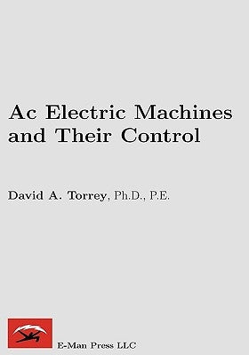 AC Electric Machines and Their Control by Torrey, David A.