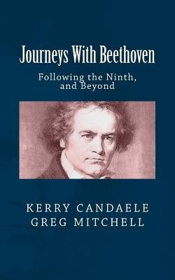 Journeys With Beethoven: Following the Ninth, and Beyond by Mitchell, Greg