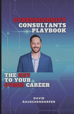 Cyber Security Consultants Playbook by Rauschendorfer, David