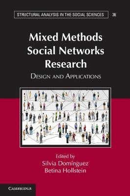 Mixed Methods Social Networks Research: Design and Applications by Domínguez, Silvia