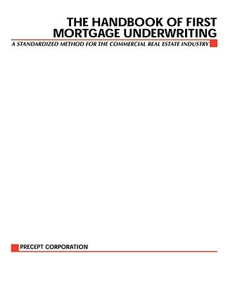 The Handbook of First Mortgage Underwriting by Precept