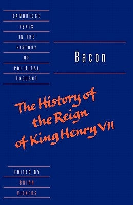 Bacon: The History of the Reign of King Henry VII and Selected Works by Bacon, Francis