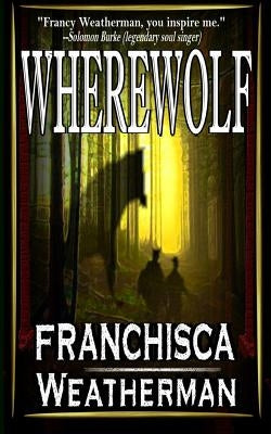 Wherewolf by Weatherman, Franchisca