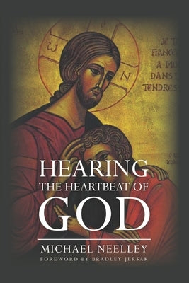 Hearing the Heartbeat of God by Neelley, Michael McKenzie