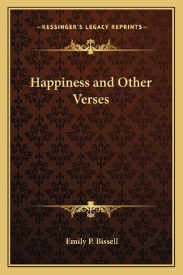 Happiness and Other Verses by Bissell, Emily P.