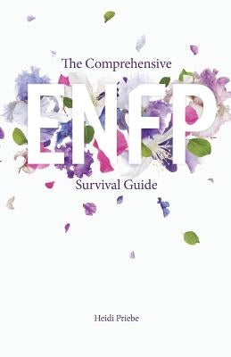 The Comprehensive ENFP Survival Guide by Priebe, Heidi