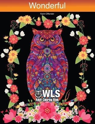 Wonderful Owls Adults Coloring Book: Creative Stress Relieving Perfect Drawings Designs by Karin Offender