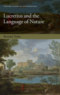 Lucretius and the Language of Nature by Taylor, Barnaby