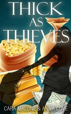 Thick as Thieves: A Lesbian Romance Heist by Cove, Anna