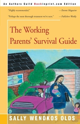 The Working Parents' Survival Guide by Olds, Sally Wendkos