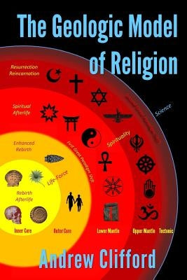 The Geologic Model of Religion by Clifford, Andrew