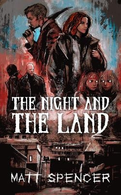 The Night and the Land by Spencer, Matt