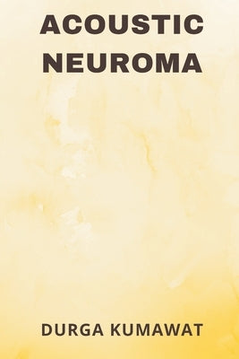 Acoustic Neuroma by Kumawat, Durga