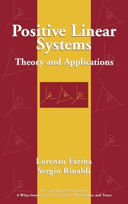 Positive Linear Systems: Theory and Applications by Farina, Lorenzo