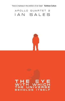 The Eye With Which The Universe Beholds Itself by Sales, Ian