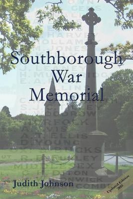 Southborough War Memorial: The stories of those commemorated by Johnson, Judith