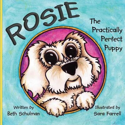 Rosie The Practically Perfect Puppy by Farrell, Sara