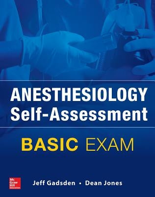 Anesthesiology Self-Assessment and Board Review: Basic Exam by Jones, Dean