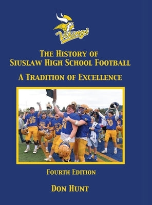 The History of Siuslaw High School Football - 4th Edition - B/W by Hunt, Don