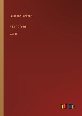 Fair to See: Vol. III by Lockhart, Laurence