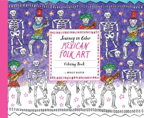 Journey in Color: Mexican Folk Art: Coloring Book (Mexican Coloring Book, Coloring Book for Adults and Kids, Cool Coloring Books) by Hatch, Molly