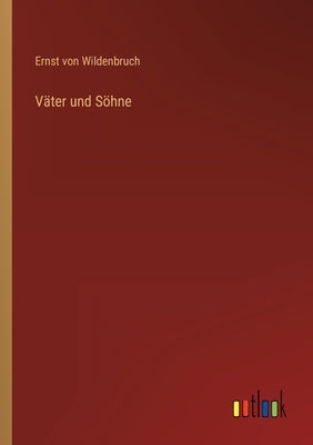Väter und Söhne by Wildenbruch, Ernst Von