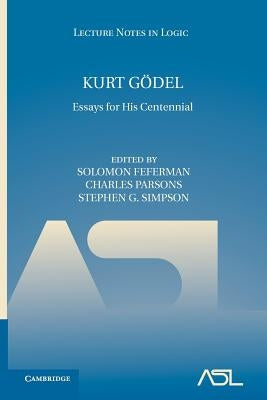 Kurt Gödel: Essays for His Centennial by Feferman, Solomon