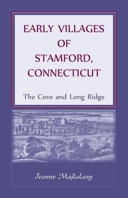 Early Villages of Stamford, Connecticut: The Cove and Long Ridge by Majdalany, Jeanne