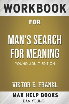 Workbook for Man's Search for Meaning by Viktor E. Frankl by Workbooks, Max Help