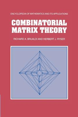 Combinatorial Matrix Theory by Brualdi, Richard A.