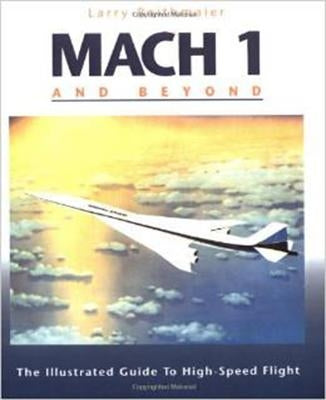 Mach 1 and Beyond: The Illustrated Guide to High-Speed Flight by Reithmaier, Larry