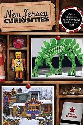 New Jersey Curiosities: Quirky Characters, Roadside Oddities & Other Offbeat Stuff, Third Edition by Genovese, Peter