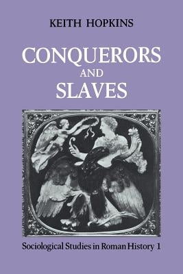 Conquerors and Slaves by Hopkins, Keith