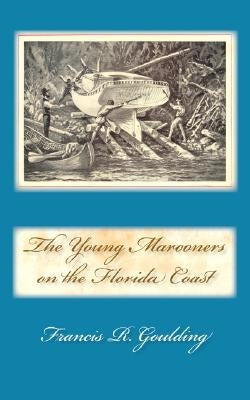 The Young Marooners on the Florida Coast by Goulding, Francis R.