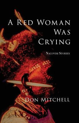 A Red Woman Was Crying: Nagovisi Stories by Mitchell, Don